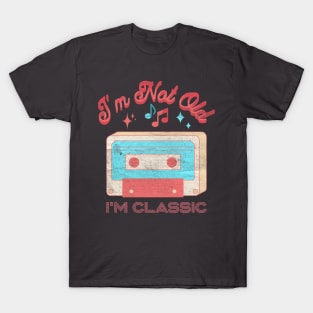 I'm not old i'm classic cassette T-Shirt